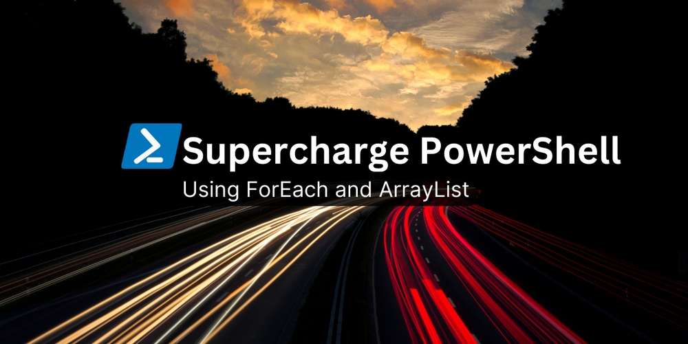 img of Supercharge PowerShell using ForEach and ArrayList